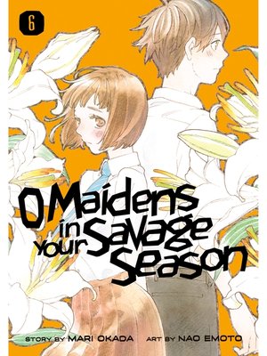 cover image of O Maidens In Your Savage Season, Volume 6